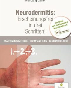 Neurodermitis: Erscheinungsfrei in drei Schritten!