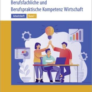 Arbeitsheft Berufsfachliche und Berufspraktische Kompetenz Wirtschaft Band 1. Baden-Württemberg