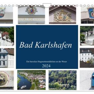 Bad Karlshafen, Ein barockes Hugenottenstädtchen an der Weser (Wandkalender 2024 DIN A4 quer), CALVENDO Monatskalender