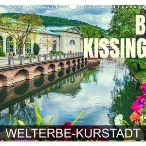 Bad Kissingen - Welterbe-Kurstadt (Wandkalender 2024 DIN A3 quer), CALVENDO Monatskalender