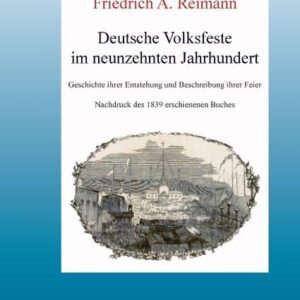 Deutsche Volksfeste im 19. Jahrhundert. Geschichte ihrer Entstehung.