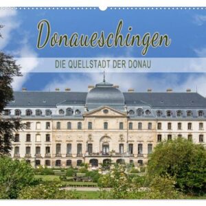Donaueschingen - die Quellstadt der Donau (Wandkalender 2024 DIN A2 quer), CALVENDO Monatskalender