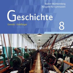 Geschichte 8. Schülerband. Gymnasien. Baden-Württemberg