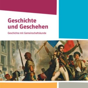 Geschichte und Geschehen Eingangsklasse. Schulbuch Klasse 11. Ausgabe Baden-Württemberg Berufliche Gymnasien