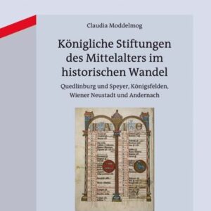 Königliche Stiftungen des Mittelalters im historischen Wandel