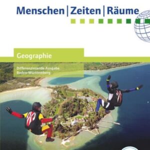 Menschen Zeiten Räume - Geographie Band 1: 5./6. Schuljahr - Differenzierende Ausgabe Baden-Württemberg - Schülerbuch