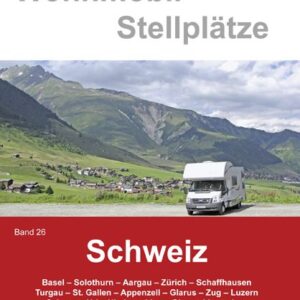Wohnmobil-Stellplätze Schweiz Band 26