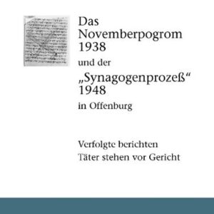 Das Novemberpogrom 1938 und der 'Synagogenprozeß' 1948 in Offenburg