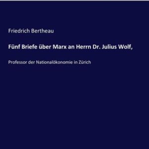 Fünf Briefe über Marx an Herrn Dr. Julius Wolf,