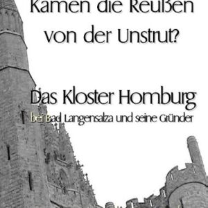 Kamen die Reussen von der Unstrut? - Das Kloster Homburg bei Bad Langensalza und seine Gründer