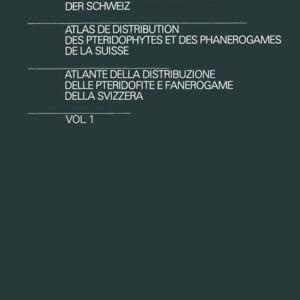 Verbreitungsatlas der Farn- und Blütenpflanzen der Schweiz / Atlas de Distribution des Pteridophytes et des Phanerogames de la Suisse / Atlante della