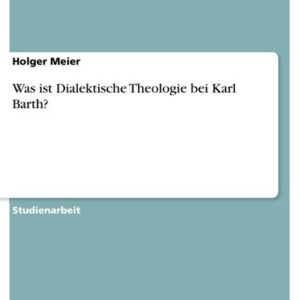 Was ist Dialektische Theologie bei Karl Barth?